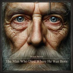 The Man Who Died Where He Was Born