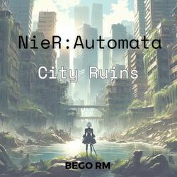 City Ruins (From "Nier Automata")
