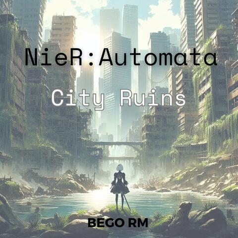 City Ruins (From "Nier Automata")