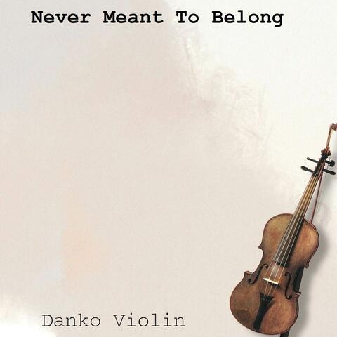 Never Meant To Belong