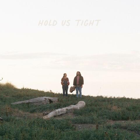 Hold Us Tight