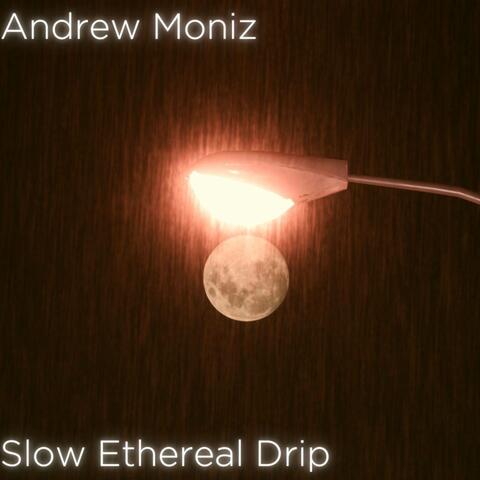 Slow Ethereal Drip