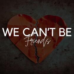 we can’t be friends (wait for your love)
