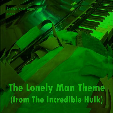The Lonely Man Theme (from The Incredible Hulk)
