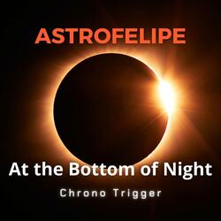 At the Bottom of Night (from "Chrono Trigger")