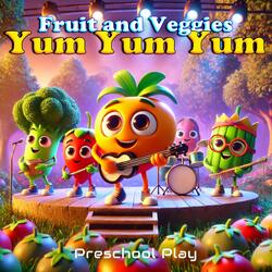 Fruit and Veggies Yum Yum Yum