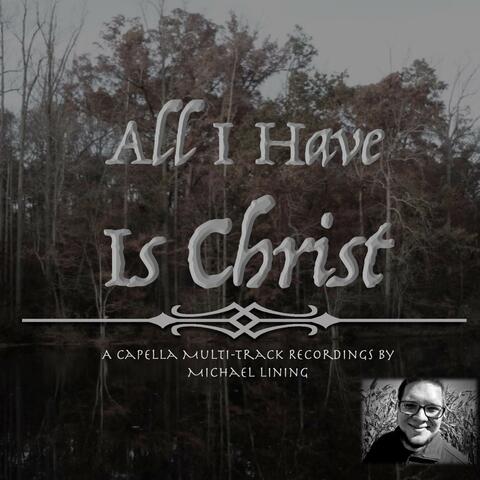 All I Have Is Christ