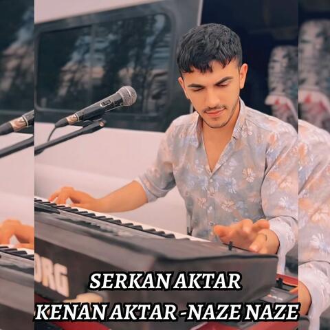 SERKAN AKTAR&KENAN AKTAR - NAZE NAZE