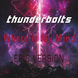 Where Is My Mind (Thunderbolts) - Epic Version
