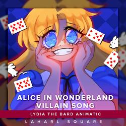 Alice in Wonderland Villain Song (From "Lydia The Bard Animatic")