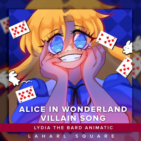 Alice in Wonderland Villain Song (From "Lydia The Bard Animatic")