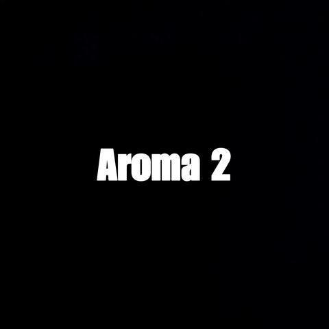 Aroma 2