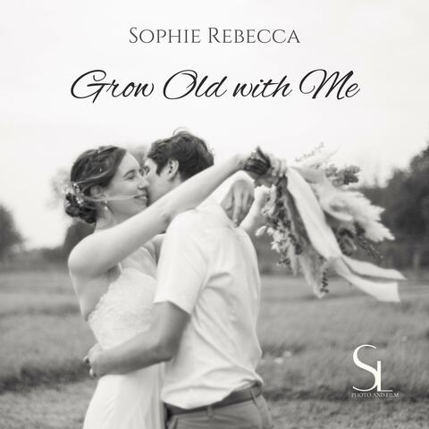 Grow Old with Me
