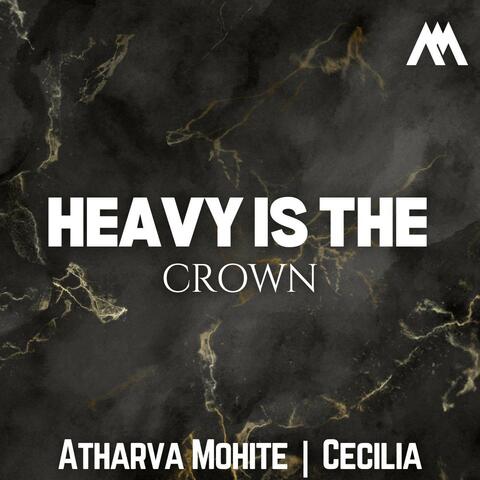 Heavy Is The Crown