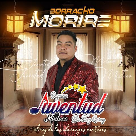 Borracho moriré
