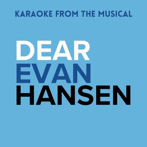 Dear Evan Hansen (Karaoke from the Musical)