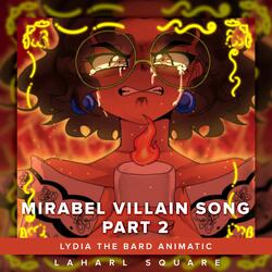Mirabel Villain Song Part 2 (From "Lydia The Bard Animatic")
