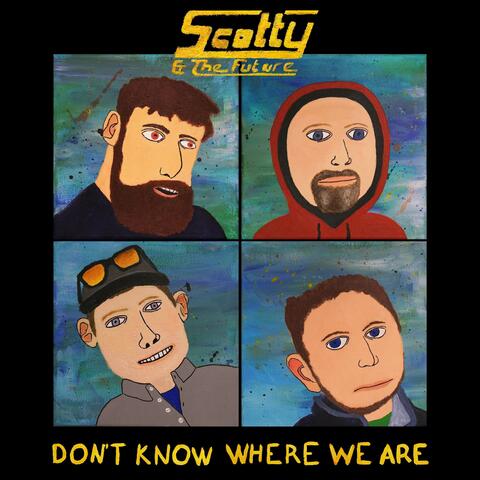 Don't Know Where We Are