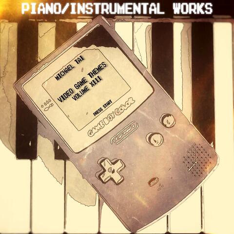 Piano / Instrumental Works: Video Game Themes, Vol. XIII