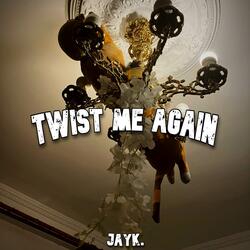twist me again