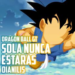 Sola nunca estarás (From "Dragon Ball GT")