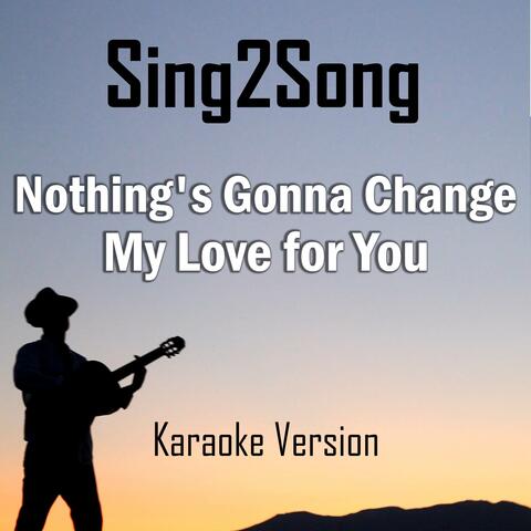Nothing's Gonna Change My Love for You (Karaoke Version)