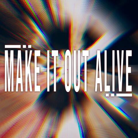 Make It Out Alive