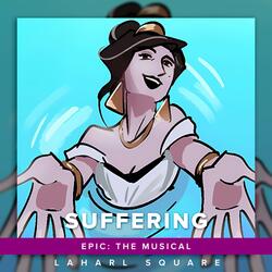 Suffering (From "Epic: The Musical")