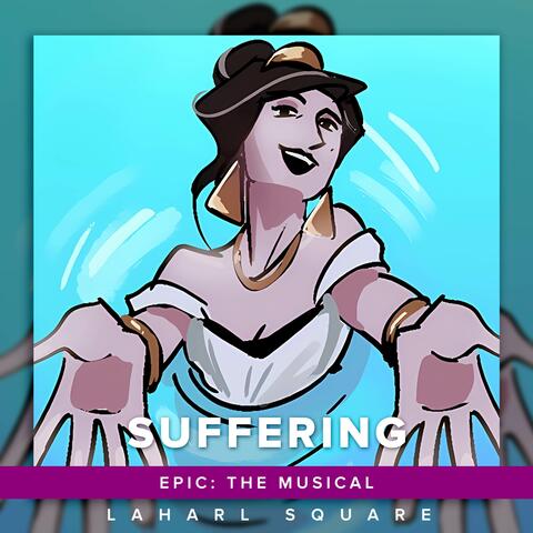 Suffering (From "Epic: The Musical")