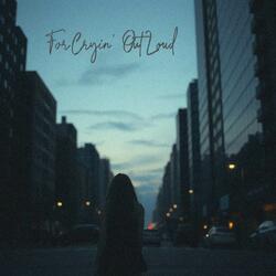 For Cryin’ Out Loud