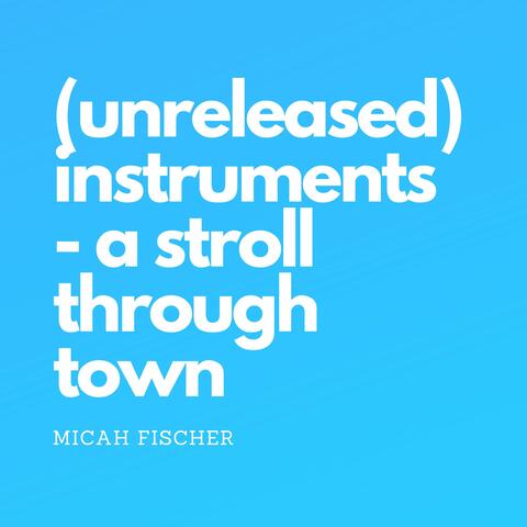Instruments - A Stroll Through Town (Unreleased)