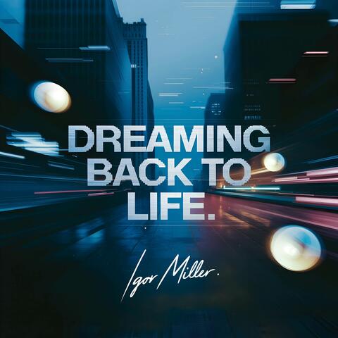 Dreaming Back to Life