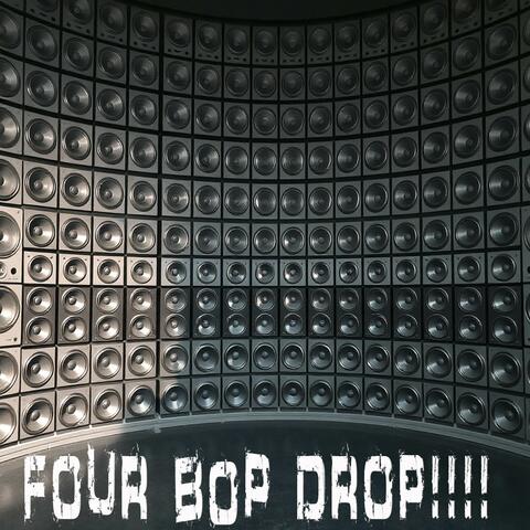 Four Bop Drop!!!!