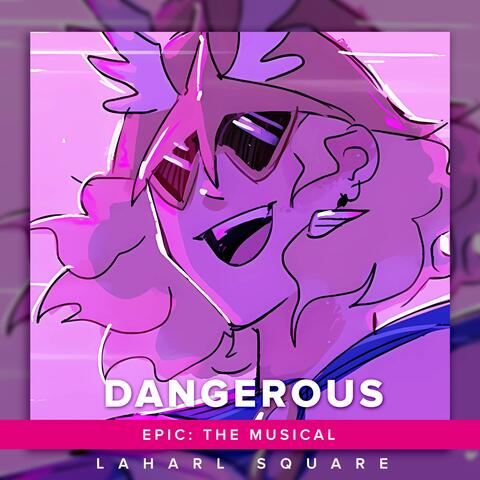 Dangerous (From "Epic: The Musical")