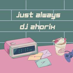 Just always