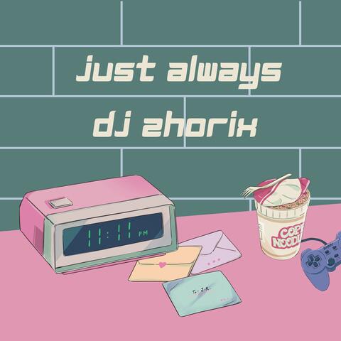 Just always