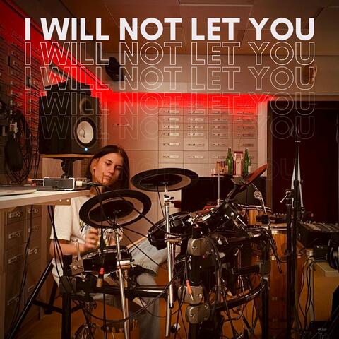 I Will Not Let You