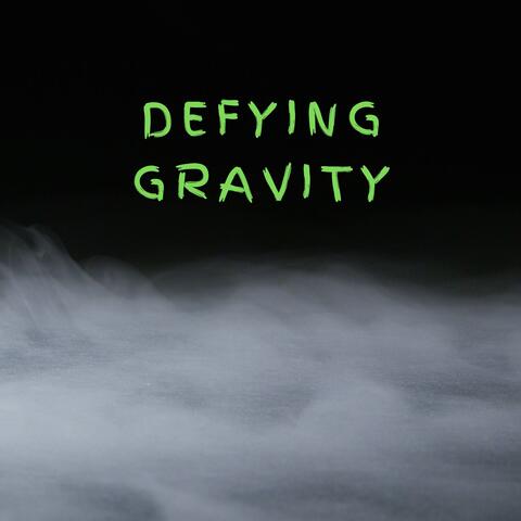 Defying Gravity
