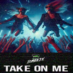 TAKE ON ME