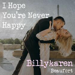 I Hope You're Never Happy