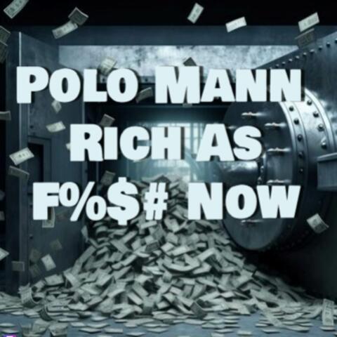 Rich As F%$# Now