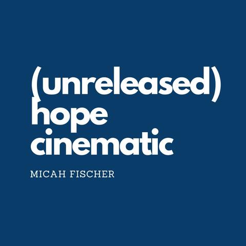 Hope Cinematic Music (Unreleased)