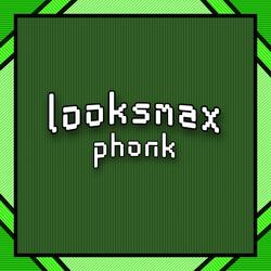 looksmax phonk