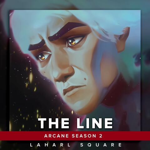 The Line (From "Arcane Season 2")