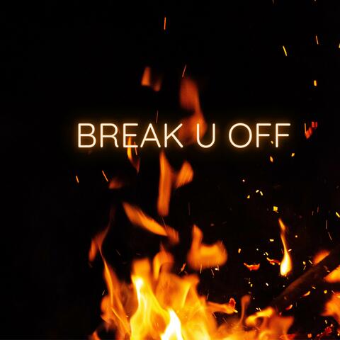 Break You Off