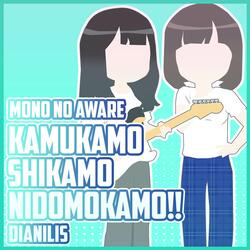 Kamukamo Shikamo Nidomokamo!! (From "MONO NO AWARE")