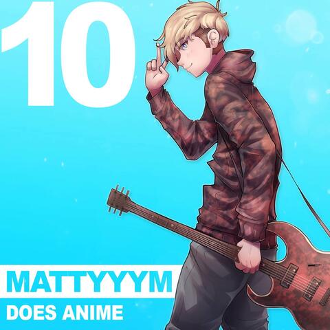 MattyyyM does Anime! Vol. 10
