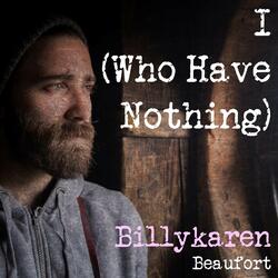 I (Who Have Nothing)