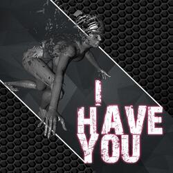 I Have You