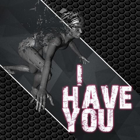 I Have You